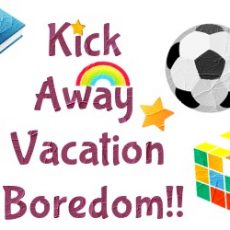 Tips to overcome vacation boredom….