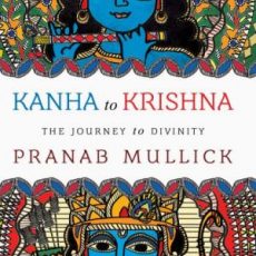 KANHA TO KRISHNA by Pranab Mullick: BOOK REVIEW