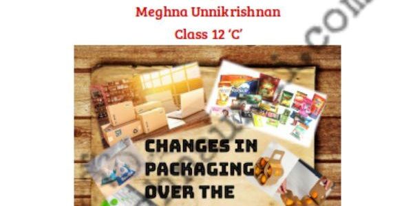 CBSE Class 12 Business Studies Project | CHANGES IN PACKAGING OF PRODUCTS OVER THE YEARS